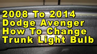 2008 To 2014 Dodge Avenger How To Change Trunk Light Bulb With Part Number