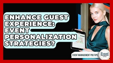 Enhance Guest Experience: Event Personalization Strategies? - Event Management Pro Tips