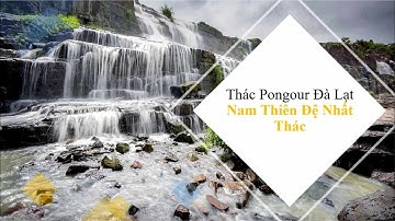 THÁC PONGOUR - THÁC NƯỚC ĐẸP NHẤT TRỜI NAM