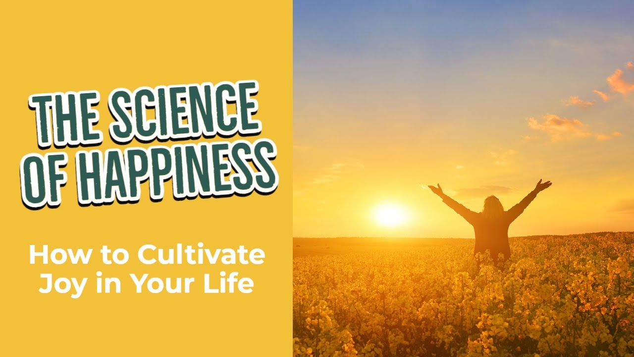 The Science of Happiness: How to Cultivate Joy in Your Life - YouTube