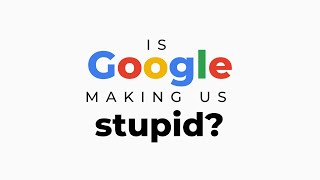 Is Google Making Us Stup1d 