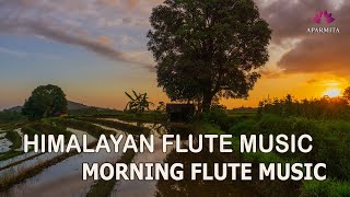 Morning Flute Music | Himalayan Flute Music | Solo Flute Music | (बाँसुरी) Aparmita Ep. 132