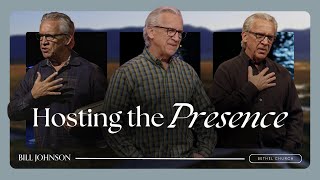 Stewarding an Awareness of the Presence of God - Bill Johnson Sermon | Bethel Church