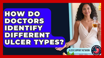 How Do Doctors Identify Different Ulcer Types? - Ulcer Support Network