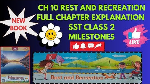 SST | CLASS 2 | CH 10 | FULL CHAPTER EXPLANATION | REST AND RECREATION | MILESTONES