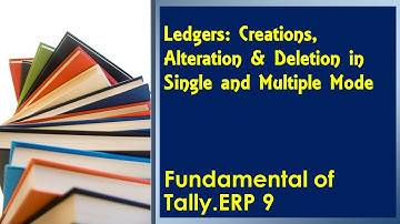 Ledger Creation, Alteration and Deletion in Tally ERP9