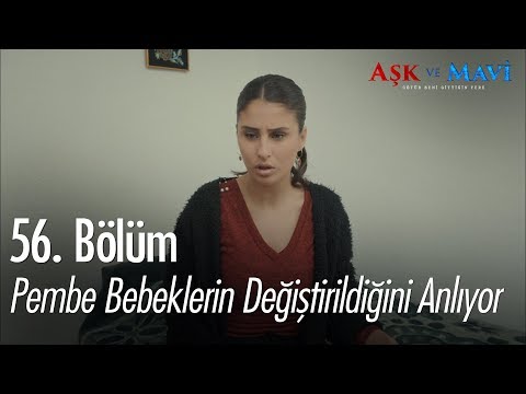 Pembe bebeklerin değiştirildiğini anlıyor - Aşk ve Mavi 56. Bölüm