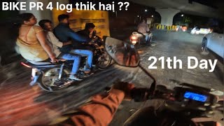 Day 21th || Bike pr 4 log Sahi hai ?? || Road Pr Risk ￼nahi lena chahiye || Ashish Bhadoriya￼ || WTP