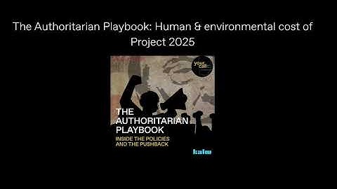 The Authoritarian Playbook: Human & environmental cost of Project 2025