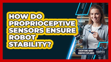How Do Proprioceptive Sensors Ensure Robot Stability?