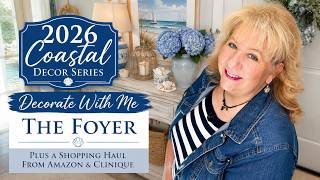 2026 COASTAL DECOR SERIES - DECORATE WITH ME - THE FOYER-ALSO A SHOPPING HAUL FROM AMAZON & CLINIQUE