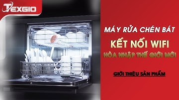 Máy rửa bát Texgio Wifi - Hòa nhập vào một thế giới mới