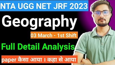 NTA UGC NET JRF Geography Full Detail Analysis । भूगोल 3 march 2023 1st Shift full Detail Analysis