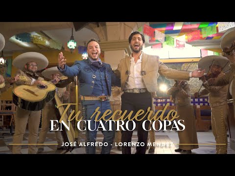 José Alfredo, Lorenzo Mendez - Tu recuerdo en cuatro copas 🍷 | VIDEO OFICIAL