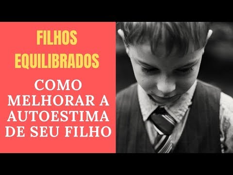 Vídeo: Como Os Pais Podem Melhorar A Autoestima De Seus Filhos