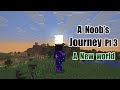 A Noob's Journey - Part 3