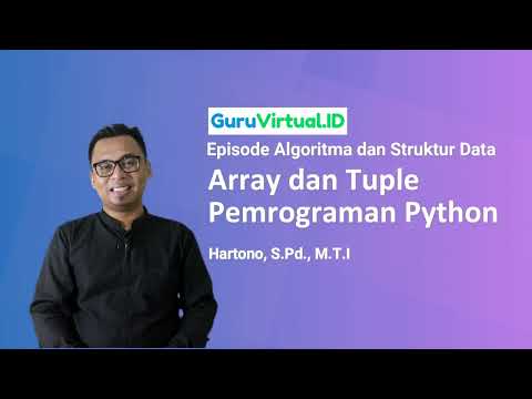 GuruVirtual: Episode Algoritma dan Struktur Data -  Array dan Tuple di Python