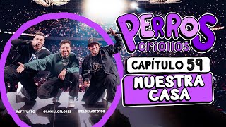 Thumbnail for PERROS CRIOLLOS - NUESTRA CASA, CAP. 59
