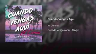 CUANDO VENGAS AQUI / W CORONA / AUDIO OFICIAL