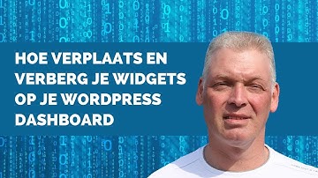 (WordPress Gids) Hoe verplaats en verberg je widgets op je WordPress dashboard