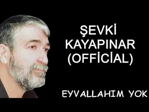 ŞEVKİ KAYAPINAR-EYVALLAHIM YOK ***BOMBA ŞARKI***