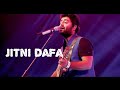 Jitni dafa dekhu tumhe song arijit singh jitni dafa full song