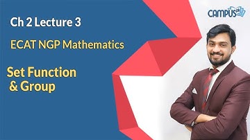 ECAT NGP Mathematics Ch 2 Lec 3 Set Function & Group ECAT NGP Mathematics