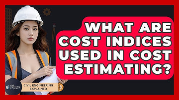 What Are Cost Indices Used In Cost Estimating? - Civil Engineering Explained