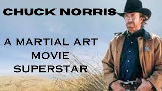 CHUCK NORRIS...A MARTIAL ART MOVIE SUPERSTAR.