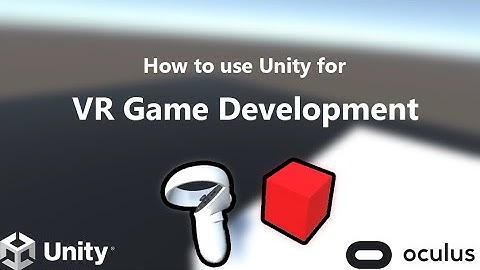 How to use Unity for VR Development | Oculus Quest 2