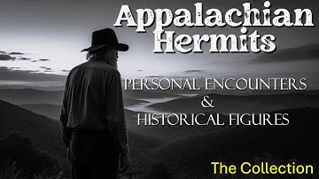 Appalachian Hermits: Personal Accounts And Historical Hermit Figures