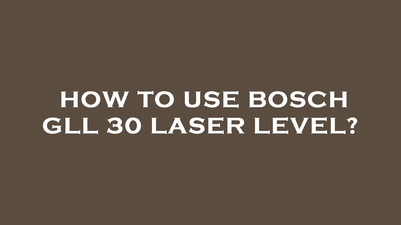 How to use bosch gll 30 laser level? YouTube