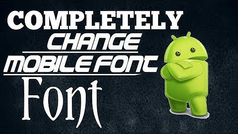 How to Change Fonts in Any Android Phone! (2018) (without root)