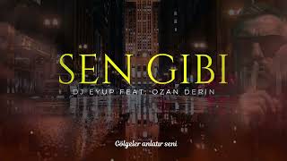 Dj Eyup Feat. Ozan Derin - Sen Gibi ( )