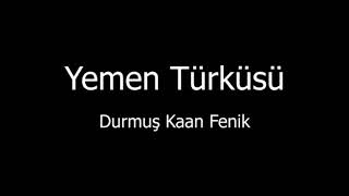 Yemen Türküsü   Durmuş Kaan Fenik Resimi