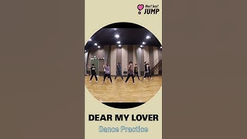 Hey! Say! JUMP - DEAR MY LOVER [Dance Practice (#Shorts)]