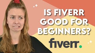 Is Fiverr Good for Beginners?