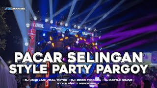 Dj Pacar Selingan Style Party Pargoy Fyp Tiktok 2025  Fx 
