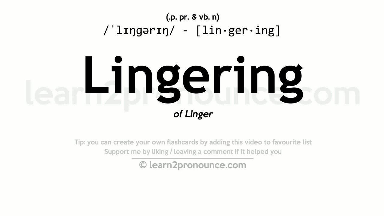 Pronunciation of Lingering  Definition of Lingering 