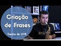 Criação de Frases | Trecho de Live | Elias Coutinho