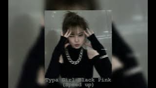 Download lagu Typa Girl -Black Pink (Speed up)
