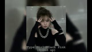 Typa Girl -Black Pink (Speed up)