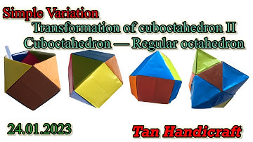 Tutorial ke 1184 - - unit origami simple variations transformation of cuboctahedron to reg octa