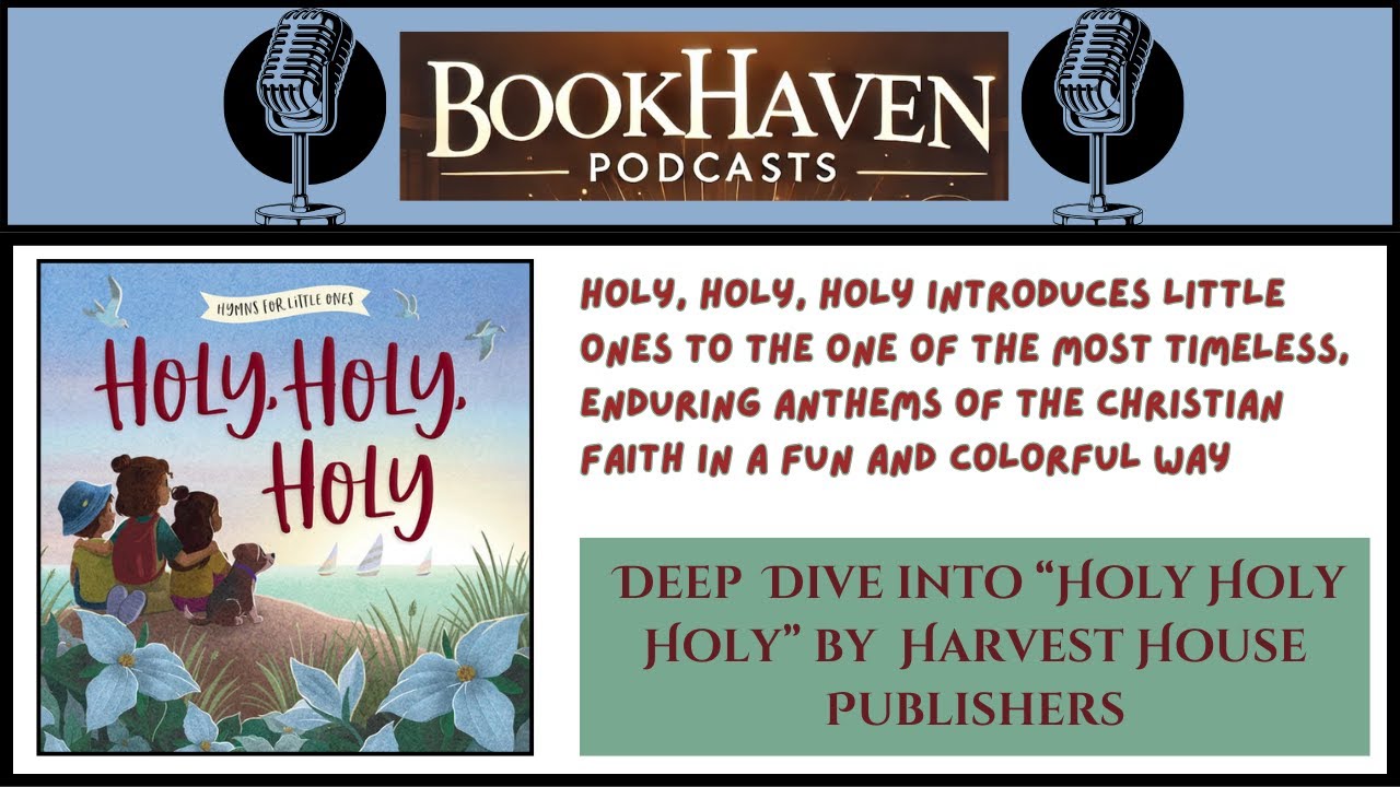 Holy, Holy, Holy Christian Children Book by Harvest House Publishers | BOOK Haven Podcasts