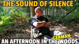 THE SOUND OF SILENCE - An Afternoon in the German Woods
