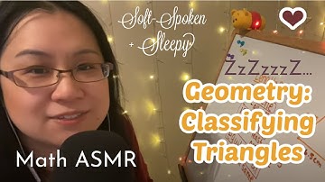 Slow, soft-spoken *sleepy* MATH ASMR- Geometry, Classifying Triangles 2 ways [Educational ASMR]