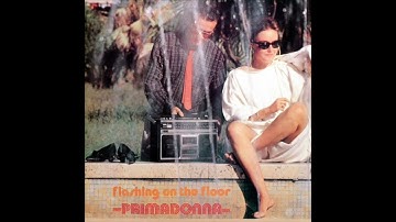 Primadonna - Flashing On The Floor (1984)