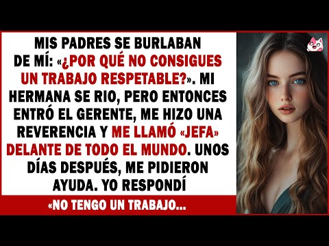 Mis Padres Se Burlaban De Mí: ¿Por Qué No Consigues Un Trabajo Respetable? Mi Hermana Se Rio,...