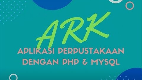 Tutorial Membuat Aplikasi Perpustakaan Dengan PHP Dan MYSQL - Part 2