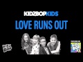 KIDZ BOP Kids - Love Runs Out (KIDZ BOP 27)